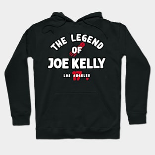 Joe Kelly The Legend Of Joe Kelly Hoodie